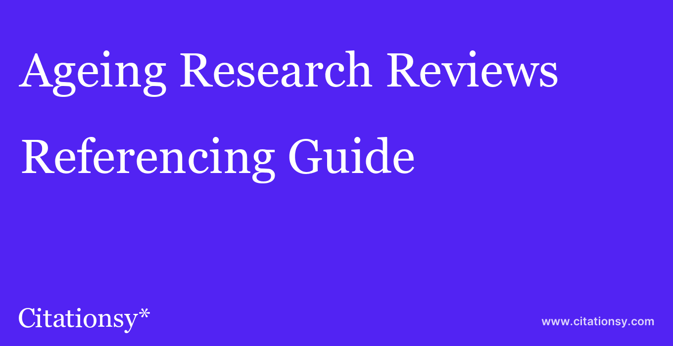 cite Ageing Research Reviews  — Referencing Guide